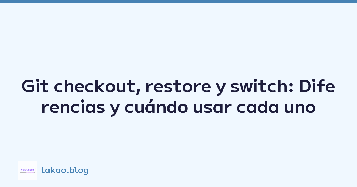 Featured image of post Git checkout, restore y switch: Diferencias y cuándo usar cada uno