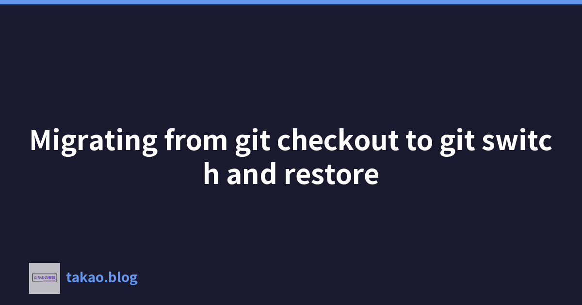 Featured image of post 從 git checkout 遷移到 git switch 和恢復