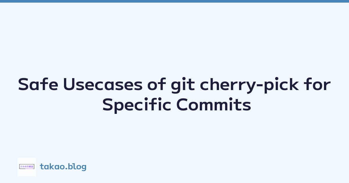 Safe Usecases of git cherry-pick for Specific Commits