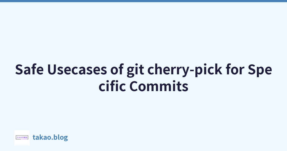 Featured image of post Safe Usecases of git cherry-pick for Specific Commits