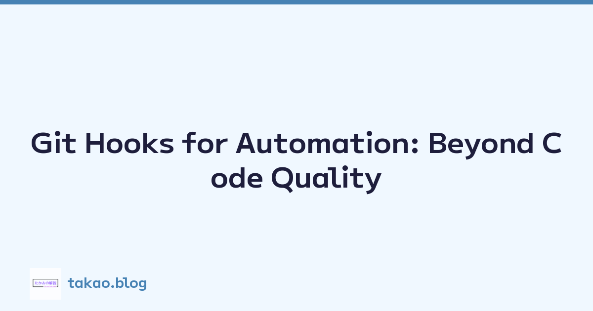 Git Hooks for Automation: Beyond Code Quality