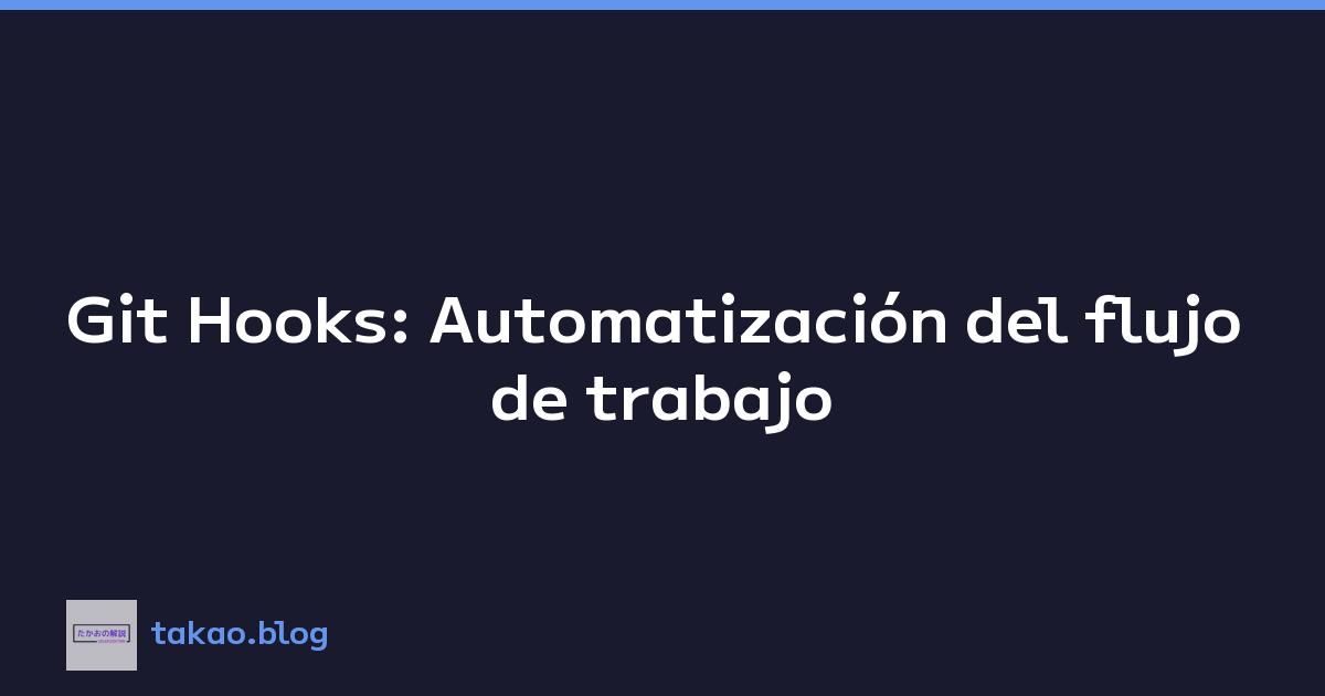Featured image of post Git Hooks: Automatización del flujo de trabajo