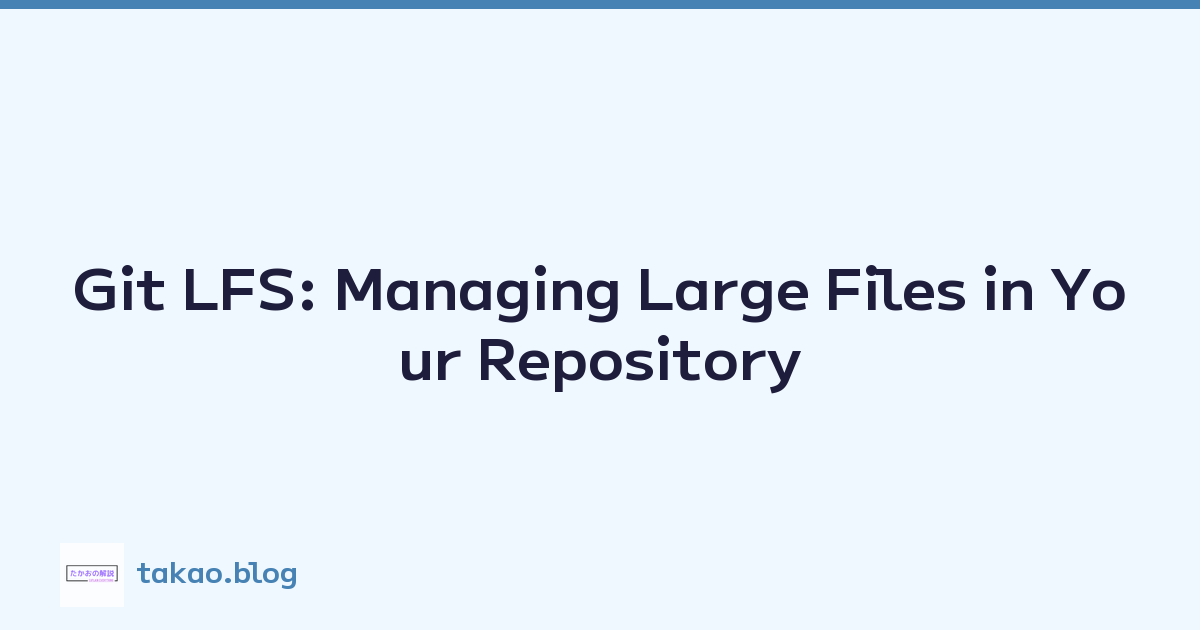 Git LFS: Managing Large Files in Your Repository