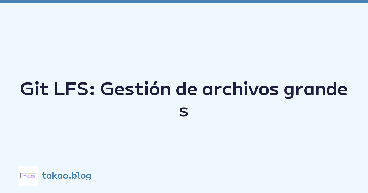 Featured image of post Git LFS: Gestión de archivos grandes