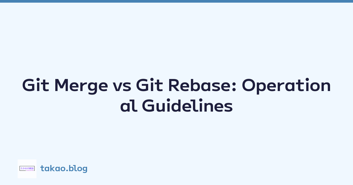 Featured image of post Git Merge vs Git Rebase: Operational Guidelines