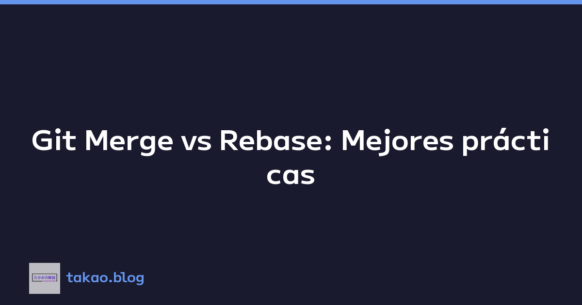 Featured image of post Git Merge vs Rebase: Mejores prácticas