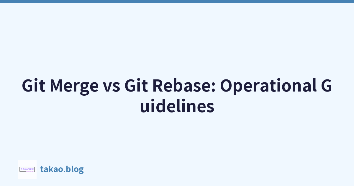 Featured image of post Git Merge vs Git Rebase: Operational Guidelines