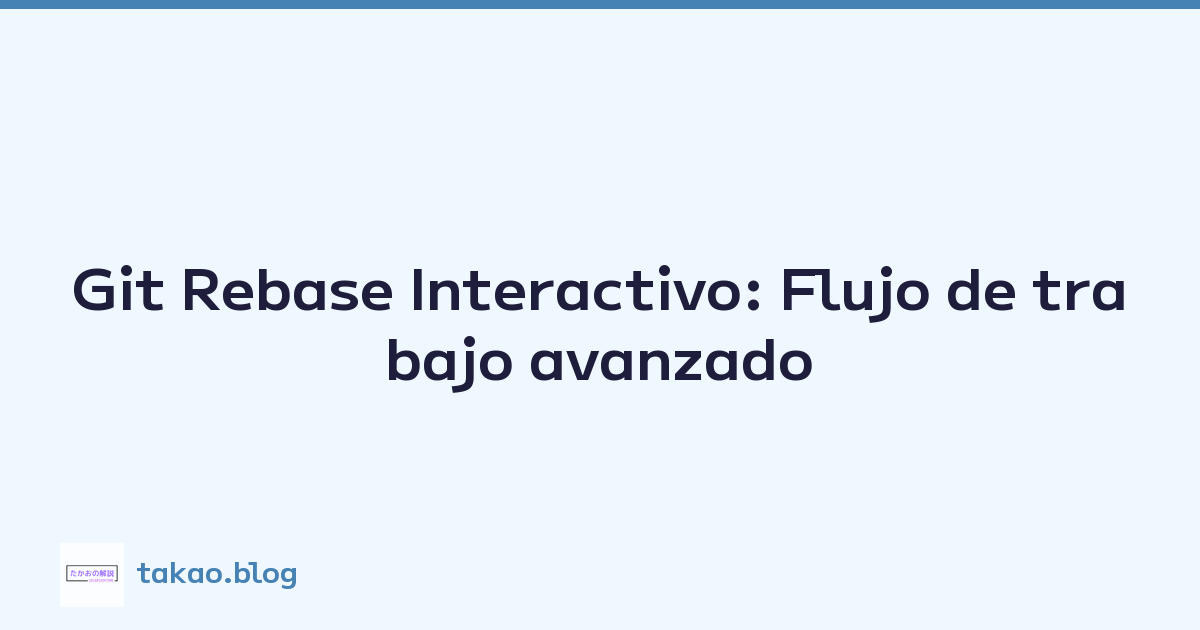 Featured image of post Git Rebase Interactivo: Flujo de trabajo avanzado