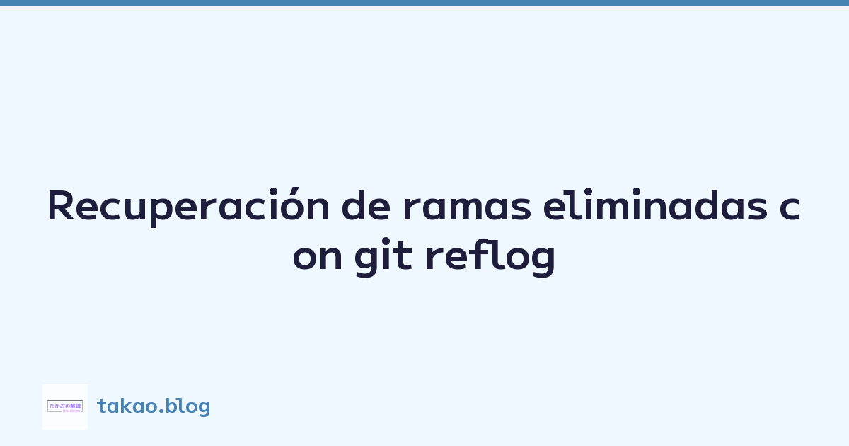 Featured image of post Recuperación de ramas eliminadas con git reflog