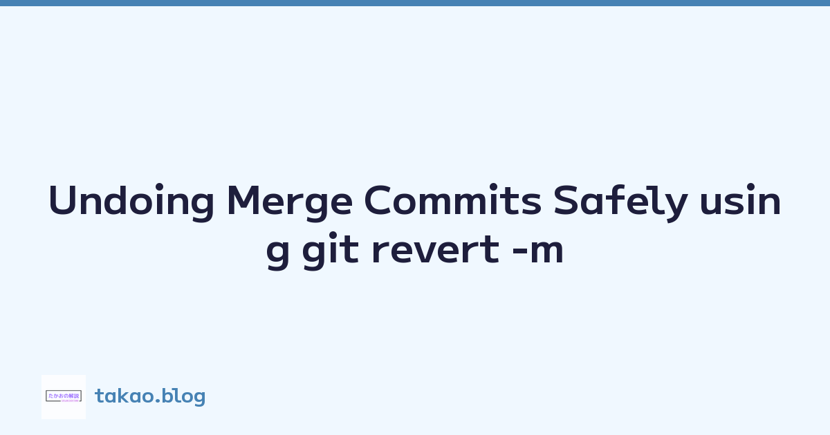 Undoing Merge Commits Safely using git revert -m