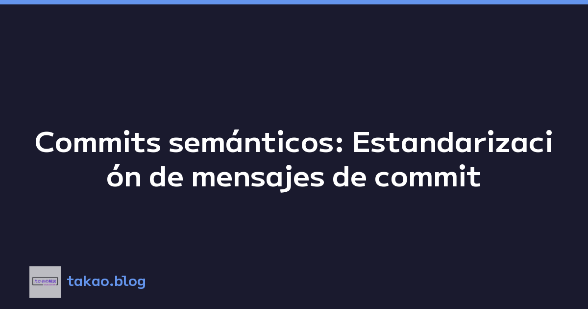 Featured image of post Commits semánticos: Estandarización de mensajes de commit