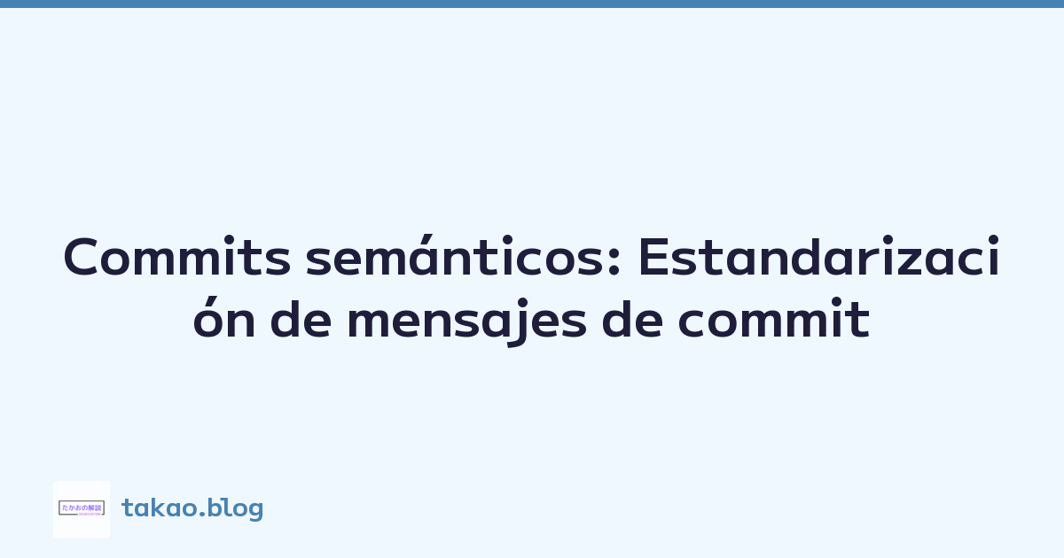 Featured image of post Commits semánticos: Estandarización de mensajes de commit
