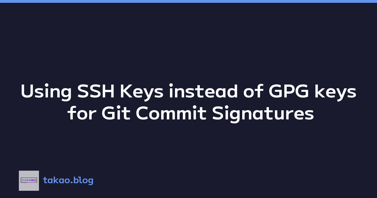 Featured image of post Using SSH Keys instead of GPG keys for Git Commit Signatures