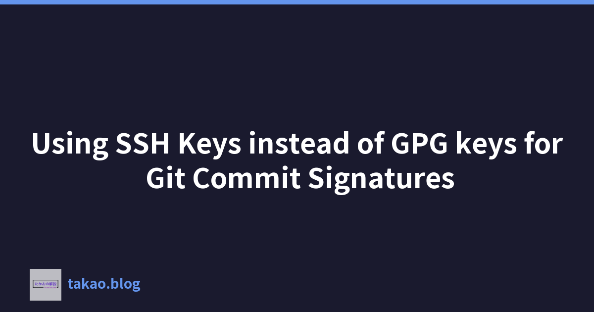 Using SSH Keys instead of GPG keys for Git Commit Signatures