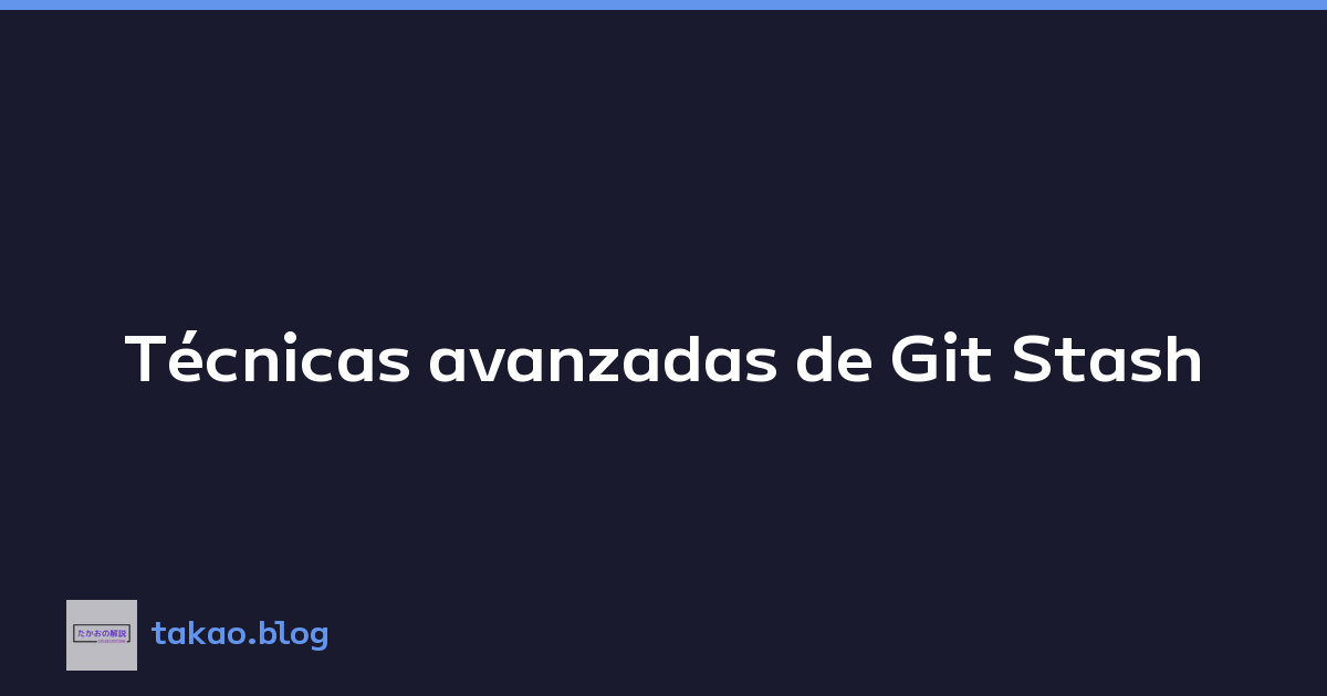 Featured image of post Técnicas avanzadas de Git Stash