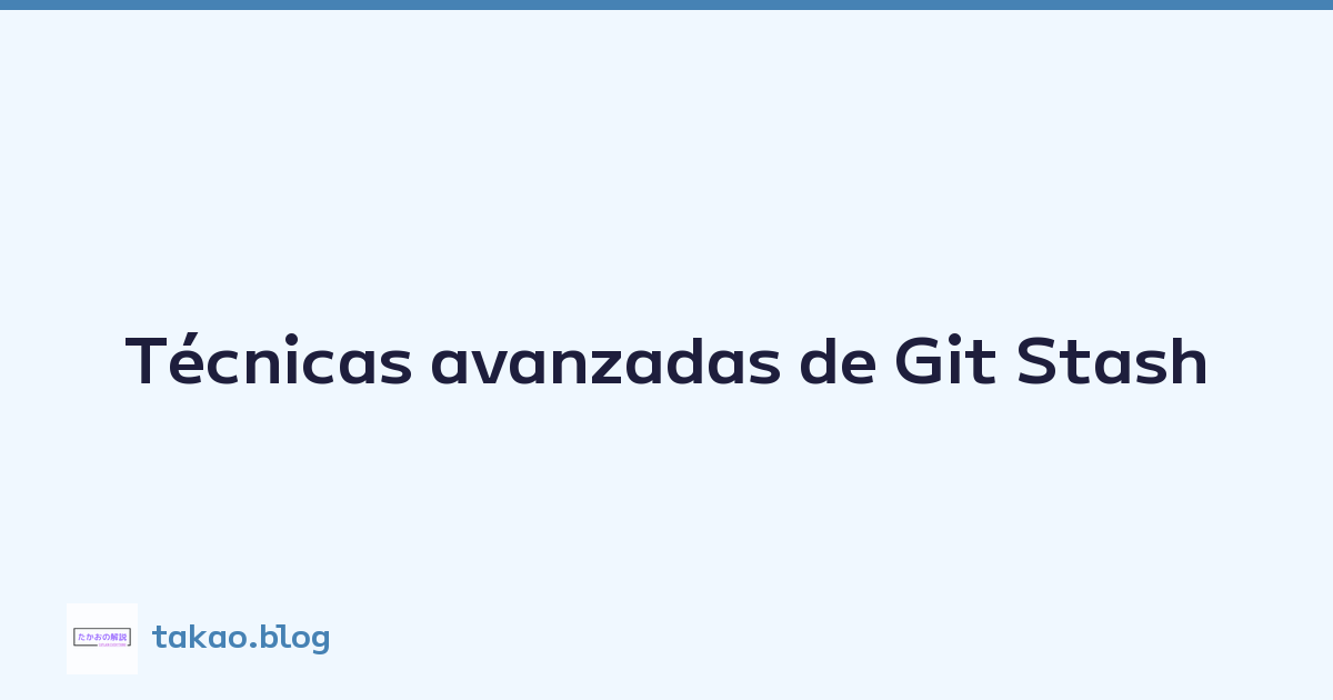 Featured image of post Técnicas avanzadas de Git Stash