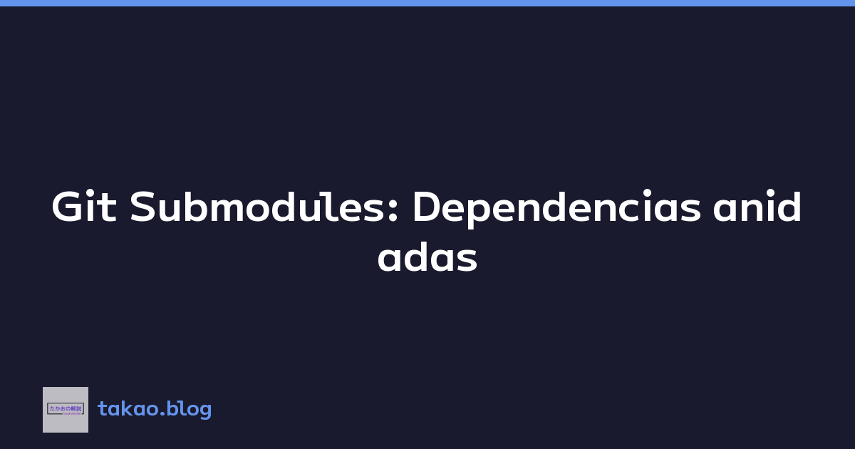 Featured image of post Git Submodules: Dependencias anidadas