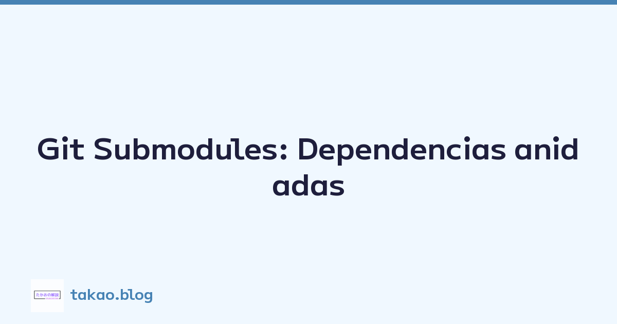 Featured image of post Git Submodules: Dependencias anidadas