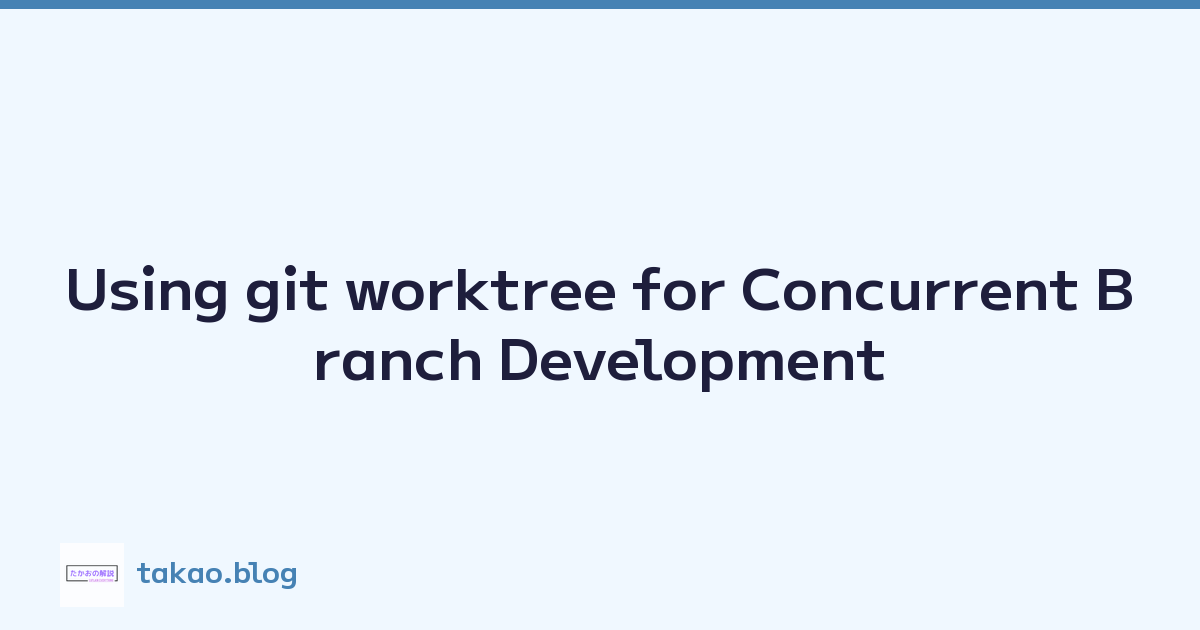 Using git worktree for Concurrent Branch Development