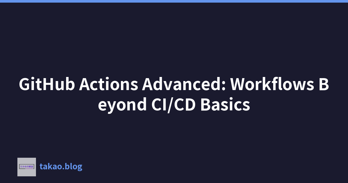Featured image of post GitHub Actions Advanced: Workflows Beyond CI/CD Basics