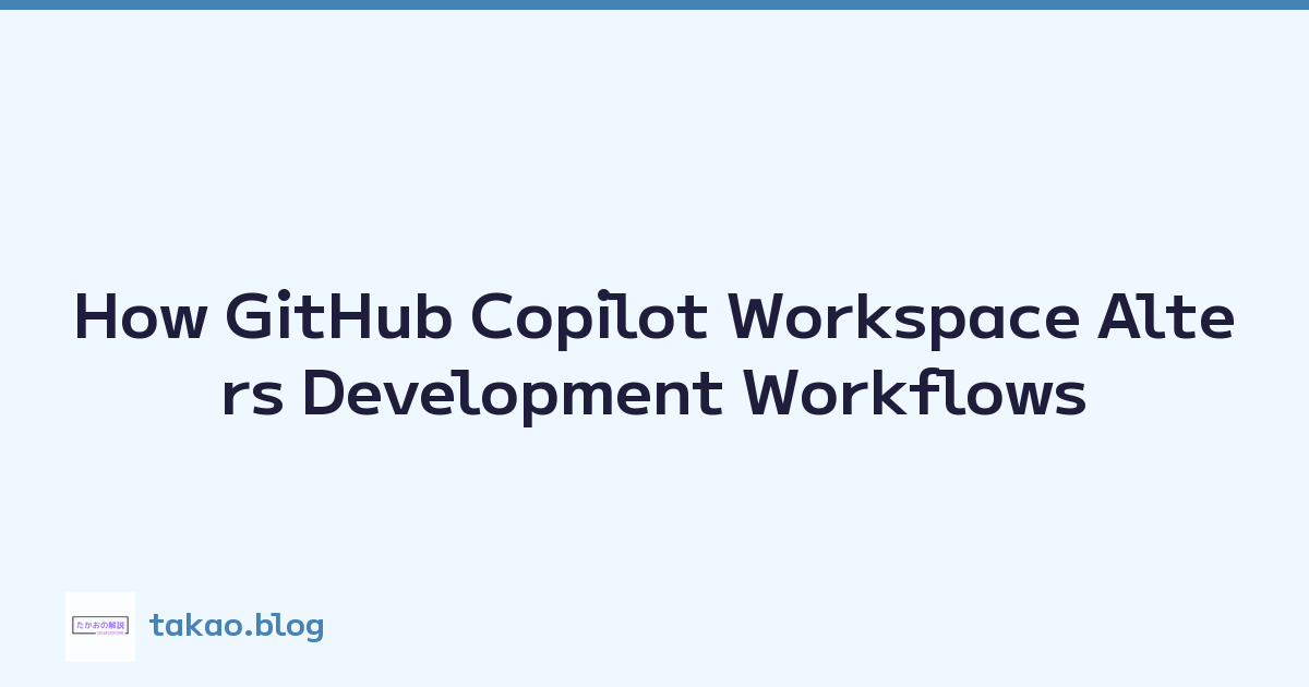 Featured image of post How GitHub Copilot Workspace Alters Development Workflows