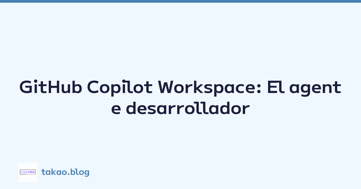 Featured image of post GitHub Copilot Workspace: El agente desarrollador