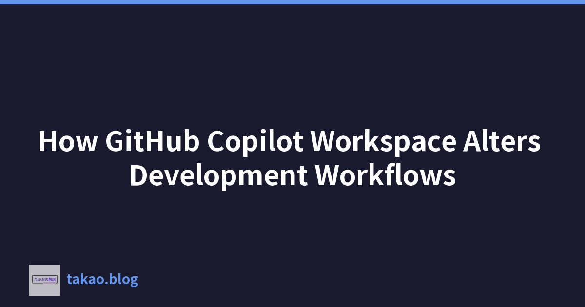 Featured image of post How GitHub Copilot Workspace Alters Development Workflows