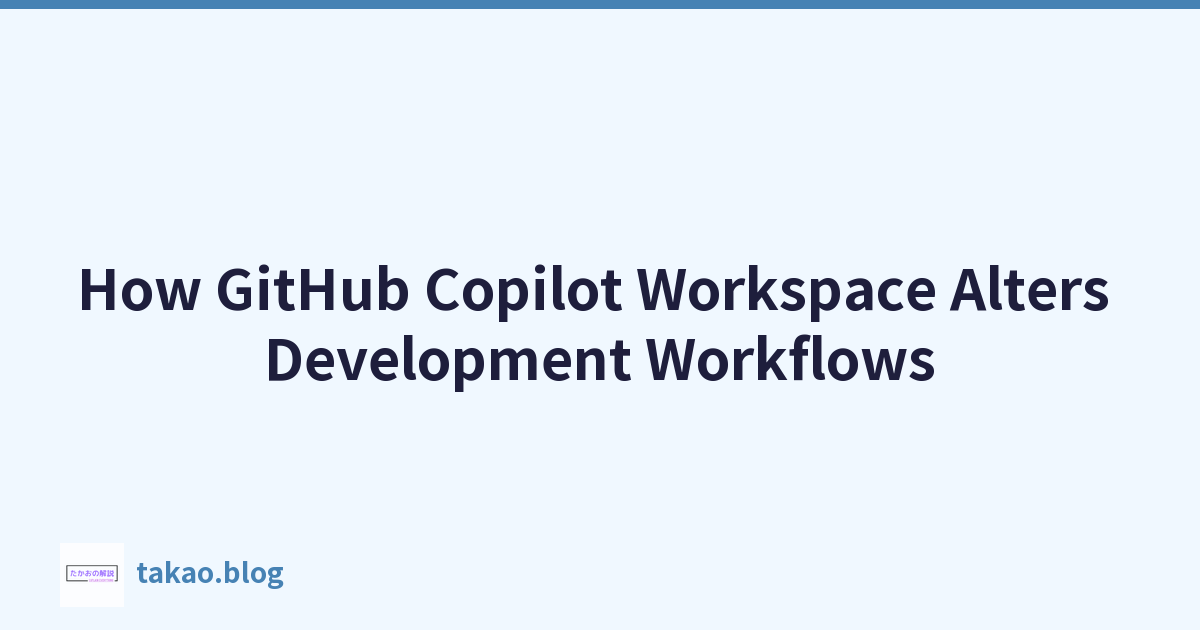 Featured image of post How GitHub Copilot Workspace Alters Development Workflows