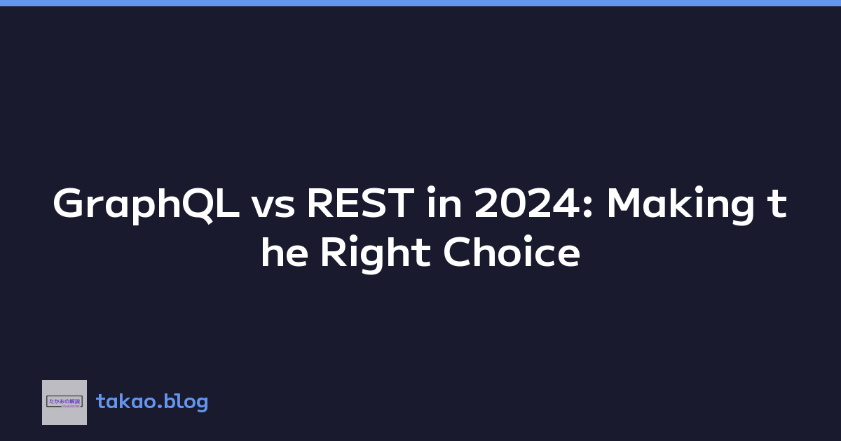 GraphQL vs REST in 2024: Making the Right Choice