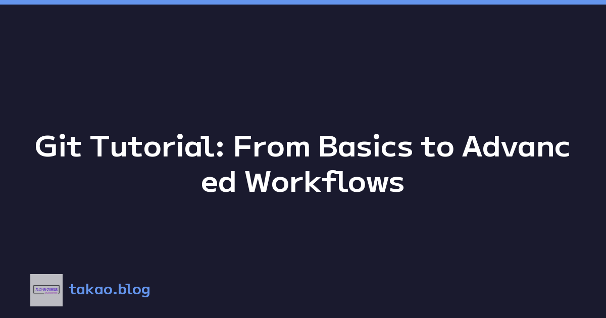 Git Tutorial: From Basics to Advanced Workflows