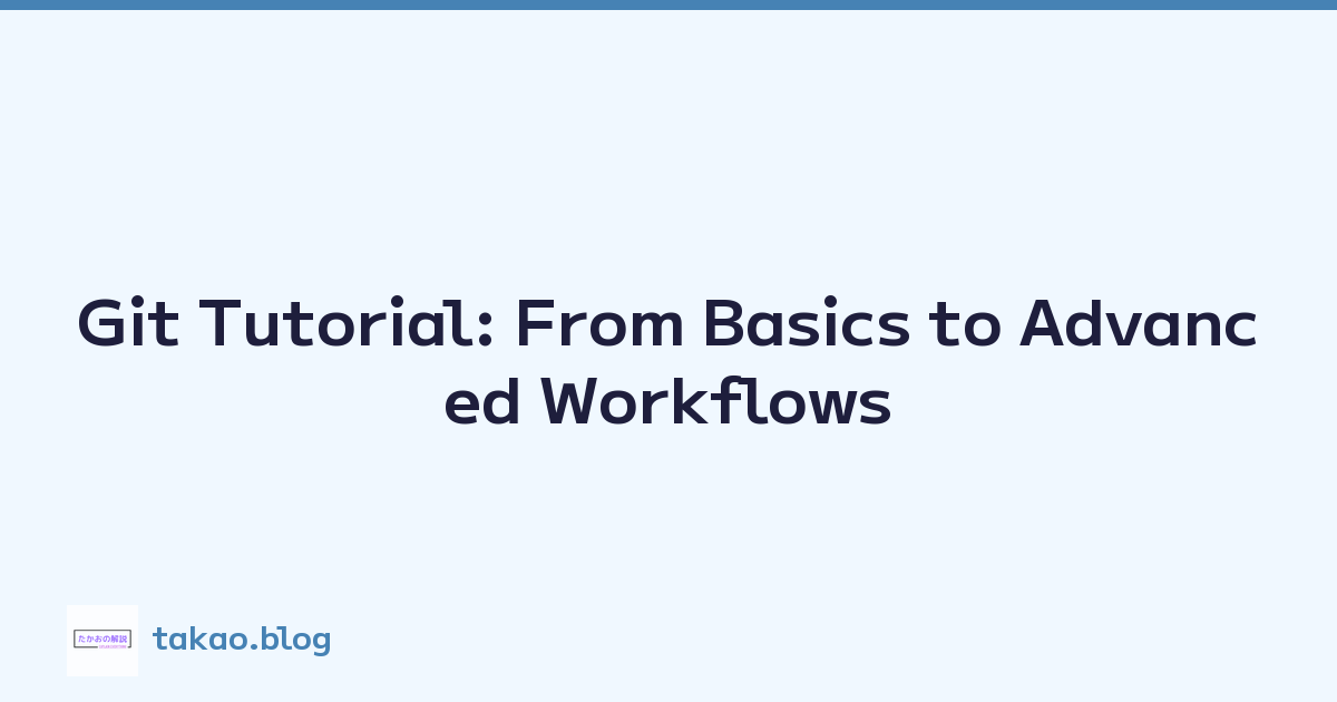 Git Tutorial: From Basics to Advanced Workflows