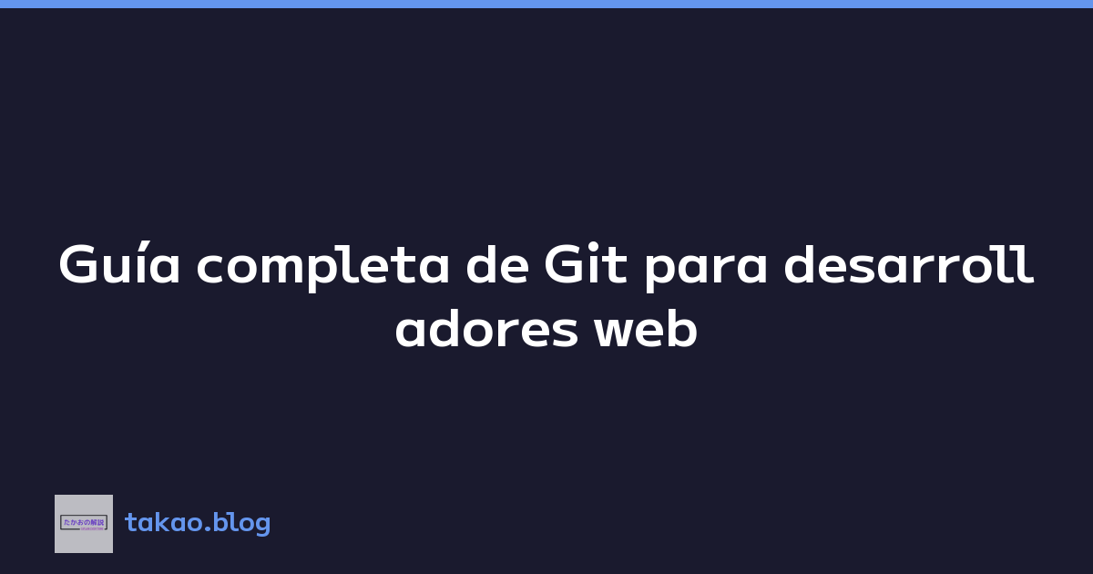 Guía completa de Git para desarrolladores web
