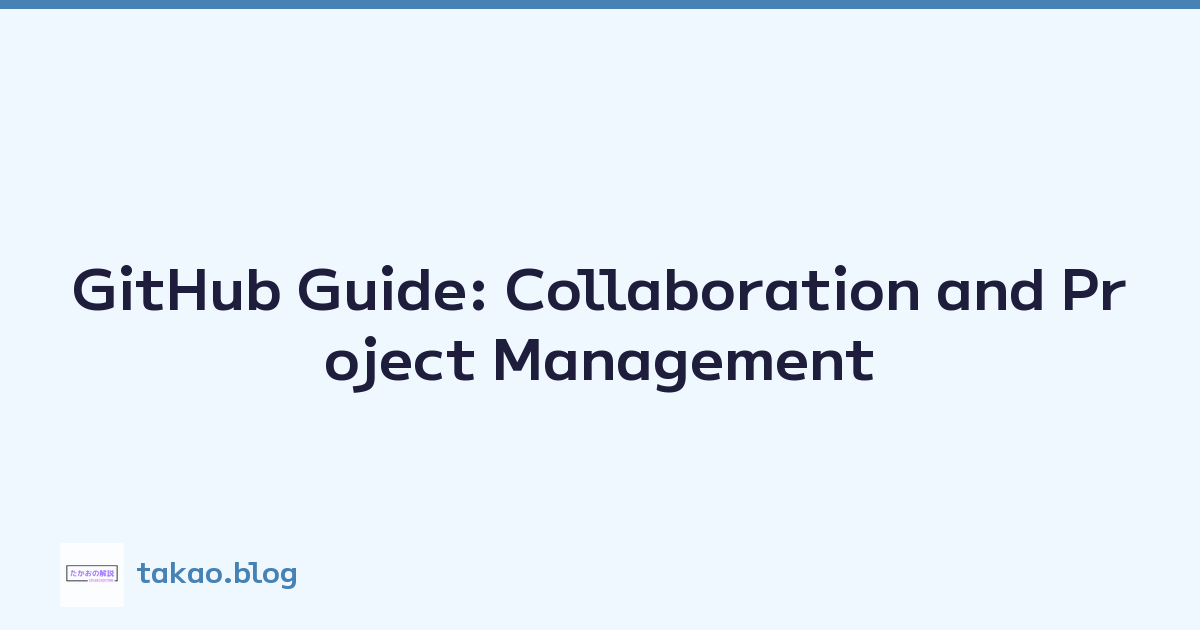 GitHub Guide: Collaboration and Project Management