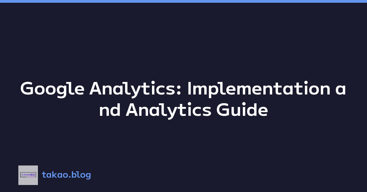Google Analytics: Implementation and Analytics Guide