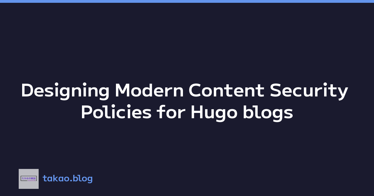 Featured image of post Designing Modern Content Security Policies for Hugo blogs