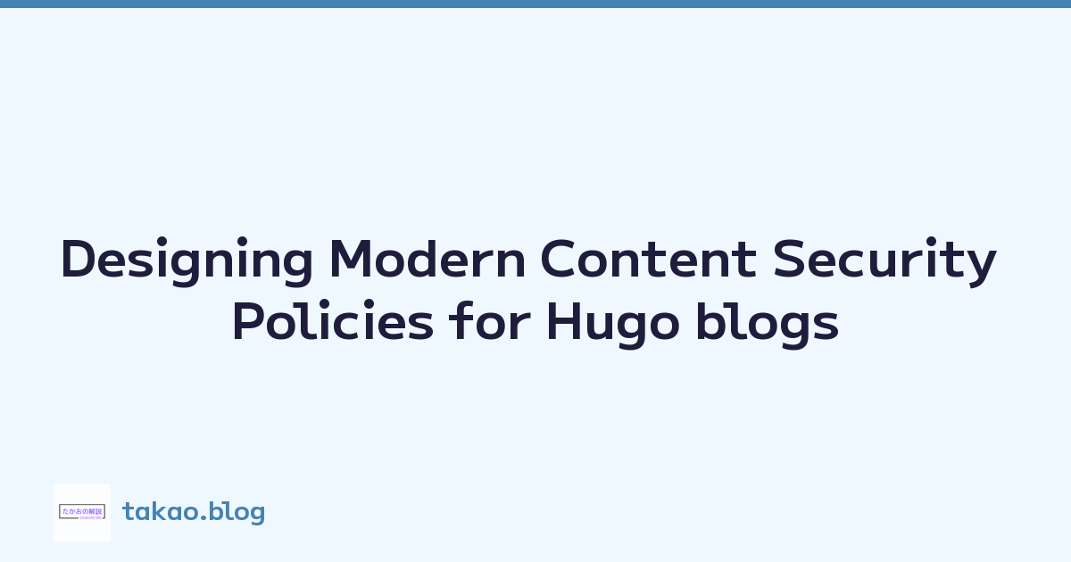 Featured image of post Designing Modern Content Security Policies for Hugo blogs