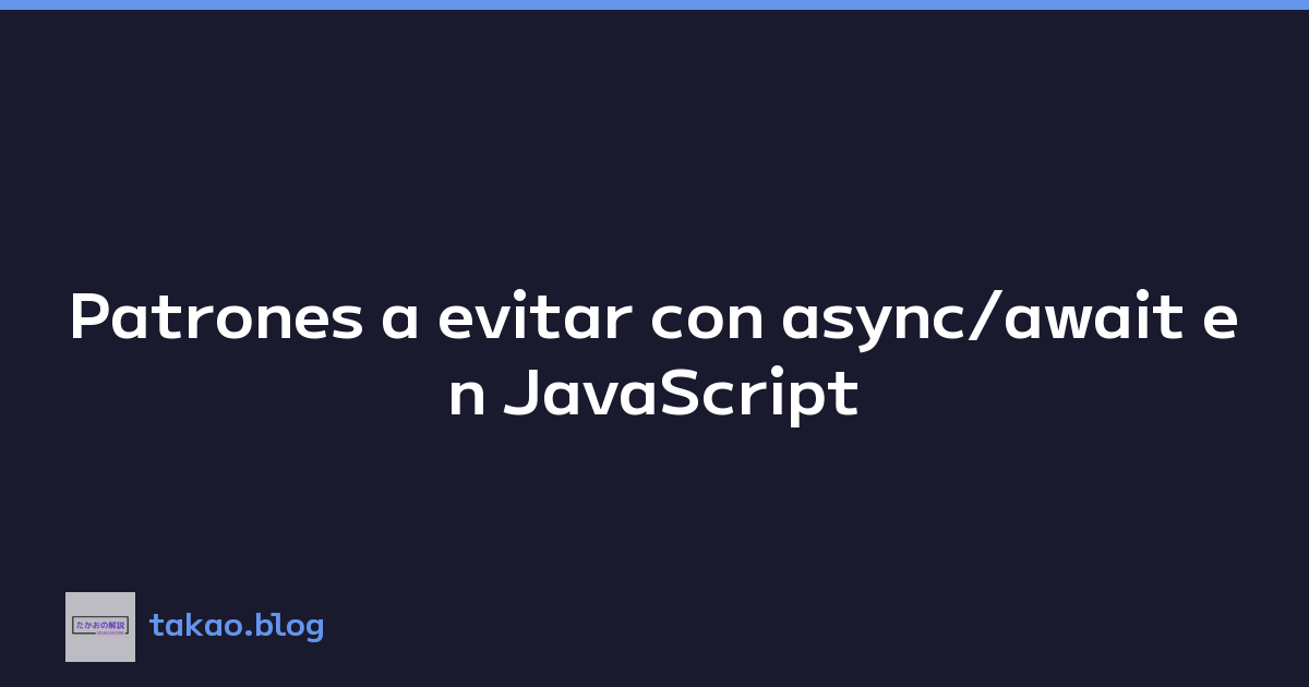 Featured image of post Patrones a evitar con async/await en JavaScript