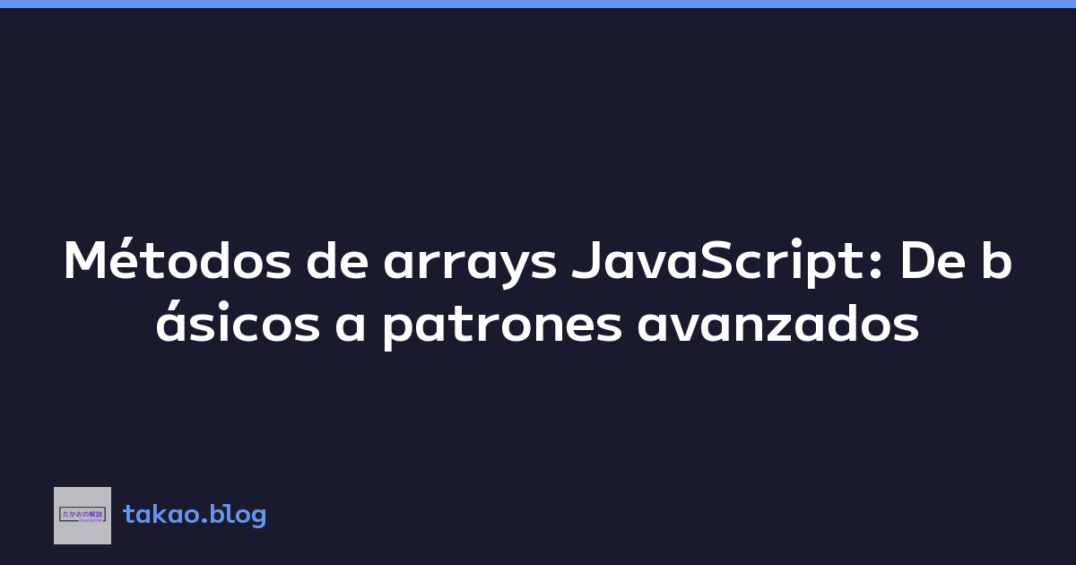 Featured image of post Métodos de arrays JavaScript: De básicos a patrones avanzados