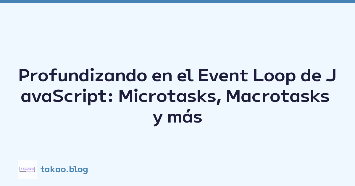 Featured image of post Profundizando en el Event Loop de JavaScript: Microtasks, Macrotasks y más