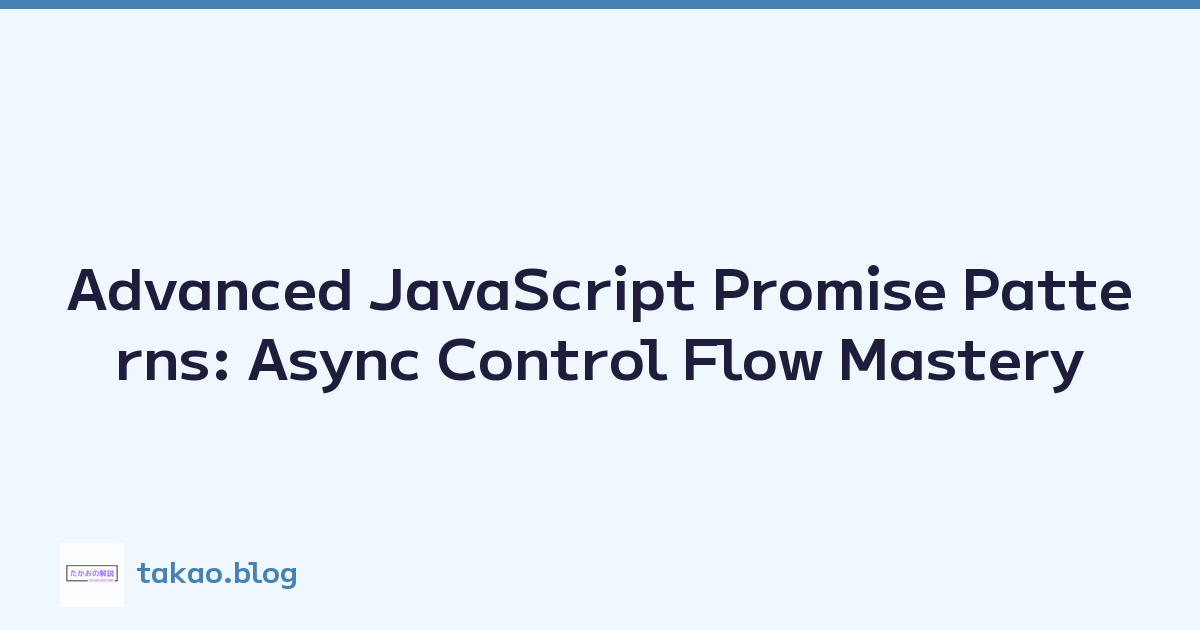 Advanced JavaScript Promise Patterns: Async Control Flow Mastery