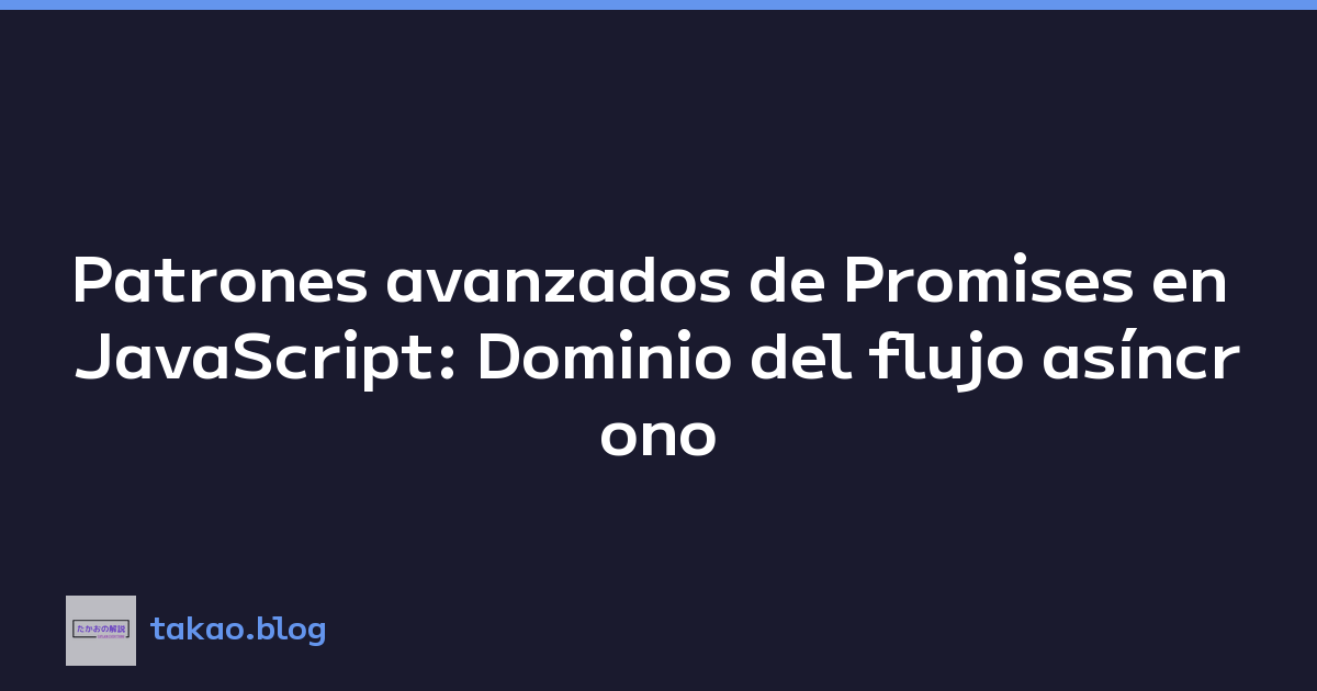 Featured image of post Patrones avanzados de Promises en JavaScript: Dominio del flujo asíncrono