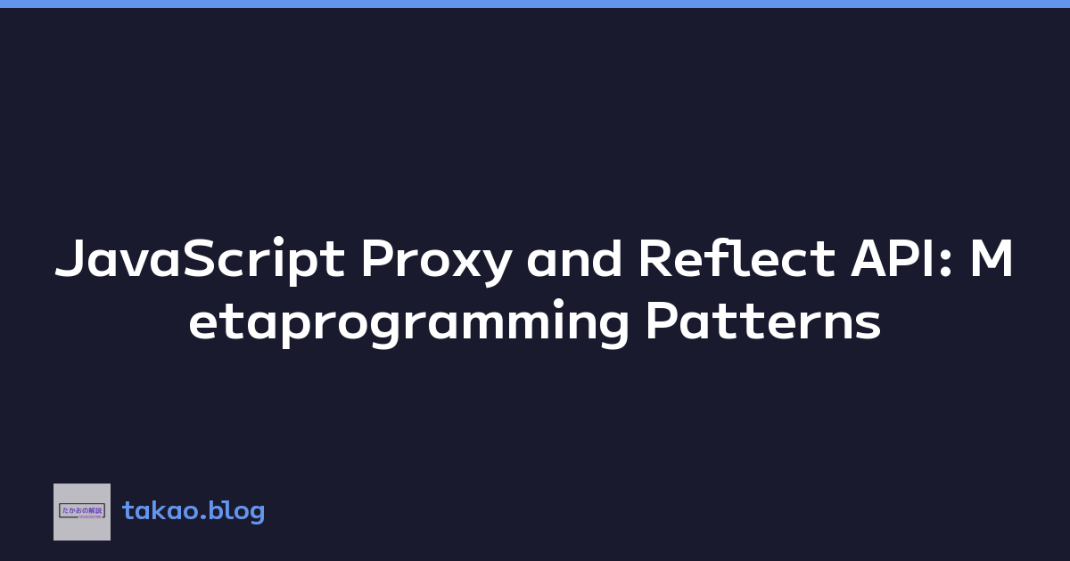 JavaScript Proxy and Reflect API: Metaprogramming Patterns
