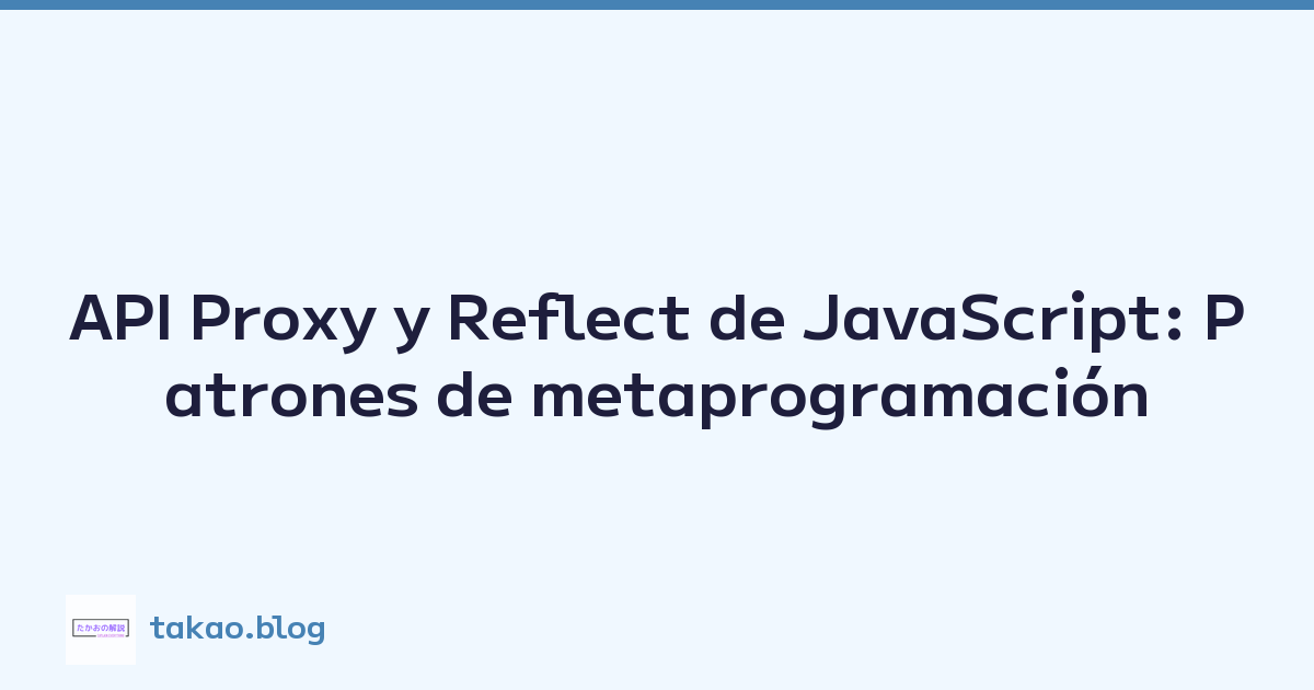Featured image of post API Proxy y Reflect de JavaScript: Patrones de metaprogramación