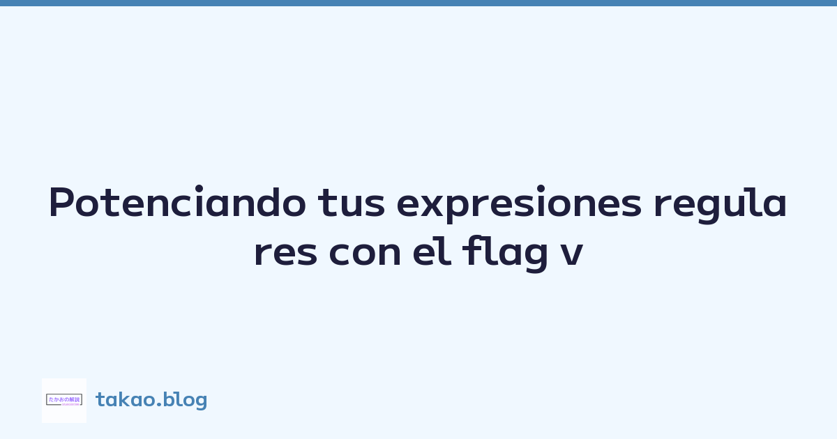 Featured image of post Potenciando tus expresiones regulares con el flag v