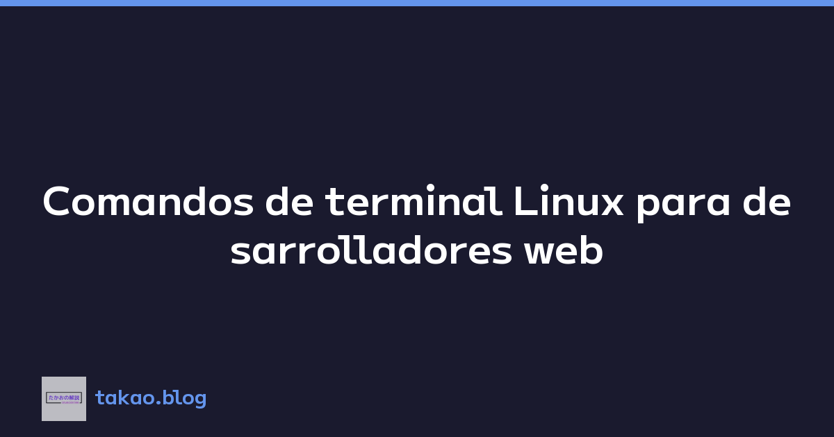 Featured image of post Comandos de terminal Linux para desarrolladores web