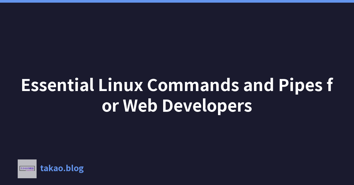 Featured image of post Web 开发人员必备的 Linux 命令和管道