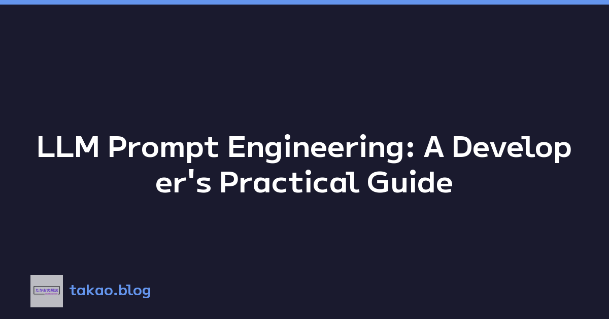 LLM Prompt Engineering: A Developer's Practical Guide