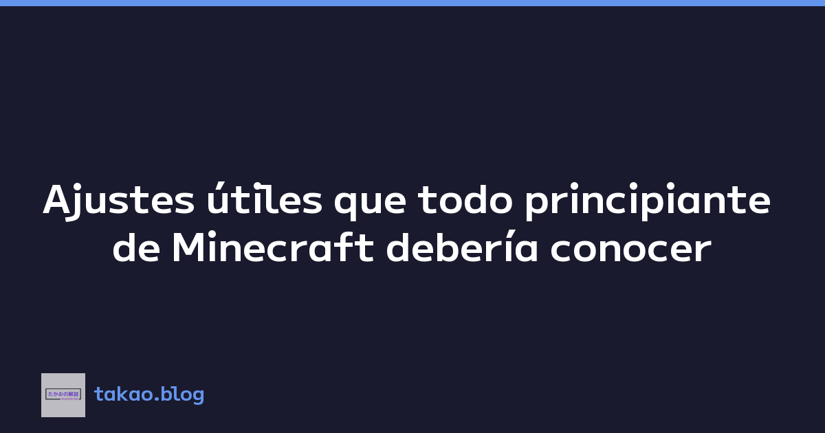 Ajustes útiles que todo principiante de Minecraft debería conocer