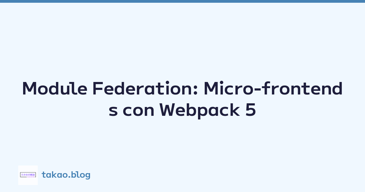 Featured image of post Module Federation: Micro-frontends con Webpack 5