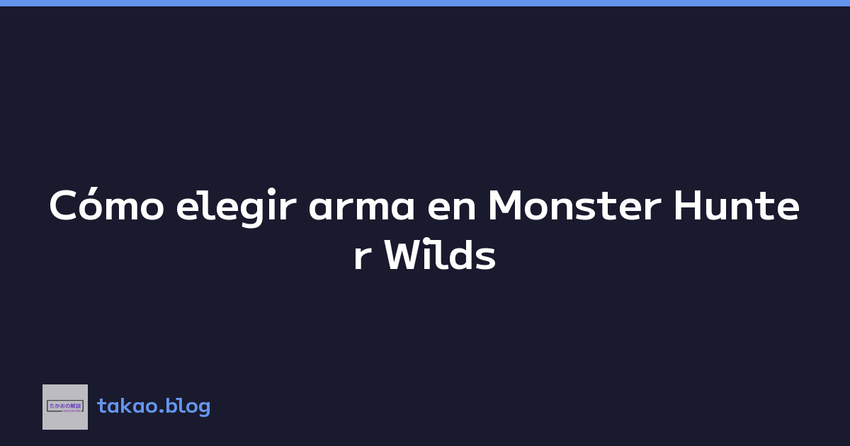 Cómo elegir arma en Monster Hunter Wilds
